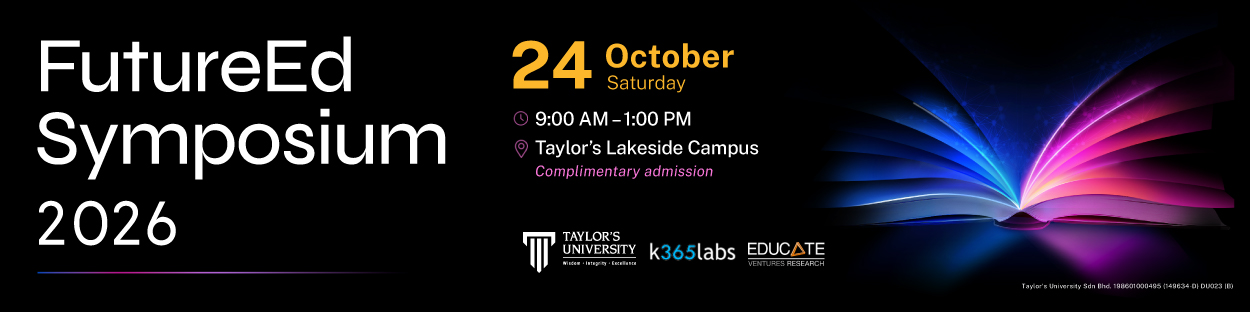 FutureEd Symposium 2026 - 24 October Saturday, 9:00 AM - 1:00 PM at Taylor's Lakeside Campus